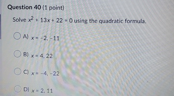 Solved Question 40 (1 point) Solve x2 + 13x + 22 = 0 using | Chegg.com