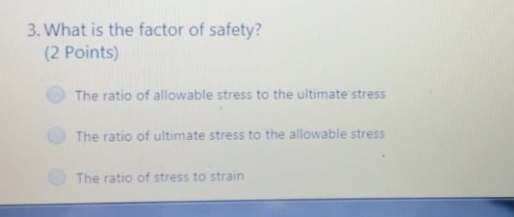 Solved 3. What is the factor of safety? (2 points) The ratio | Chegg.com