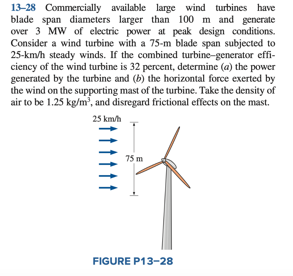 13-28 Commercially available large wind turbines have blade span diameters larger than \( 100 \mathrm{~m} \) and generate ove