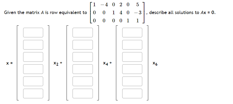 Solved Given the matrix A is row equivalent to | Chegg.com
