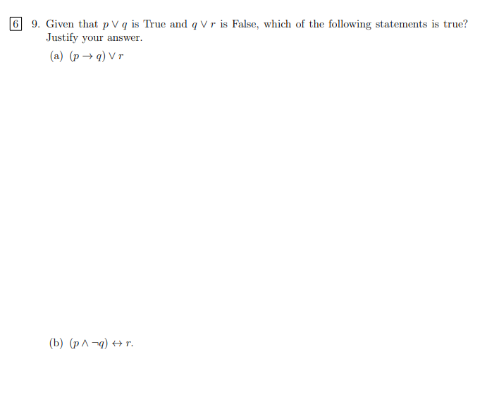 Solved 9. Given that p∨q is True and q∨r is False, which of | Chegg.com