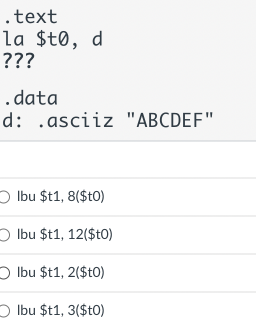 .text la $t0, d ??? .data d: .asciiz ABCDEF Ibu $t1, 8($t0) Ibu $t1, 12($t0) Ibu $t1, 2($t0) Ibu $t1, 3($t0)