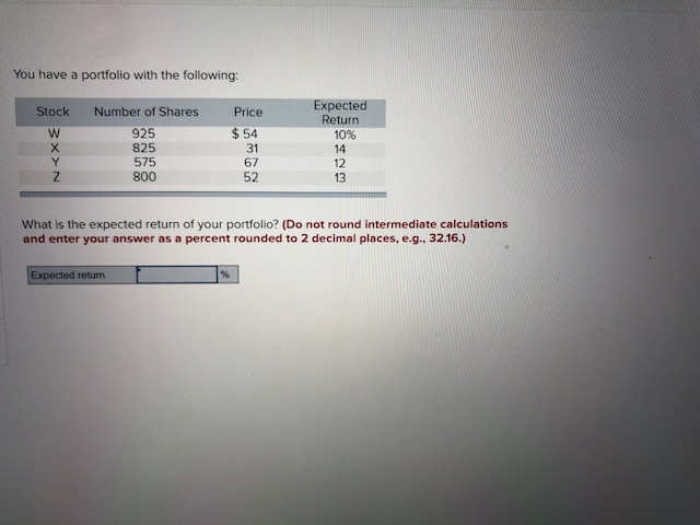 Solved You have a portfolio with the following: What is the | Chegg.com