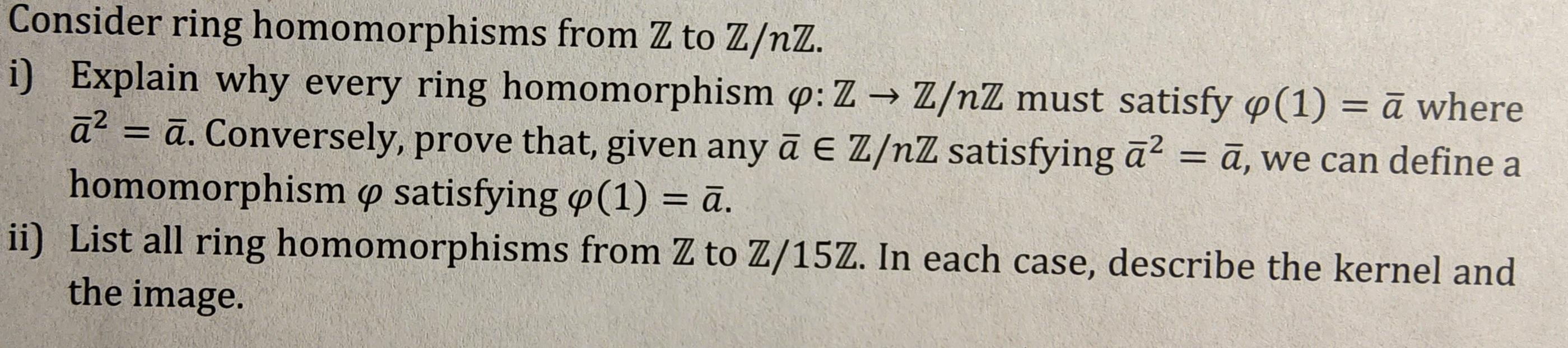 Solved Consider ring homomorphisms from Z to Z/nZ. i)