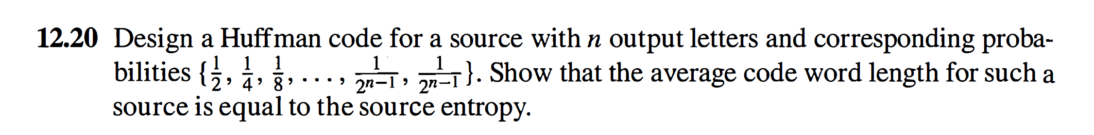 Solved 12.20 Design a Huffman code for a source with n | Chegg.com
