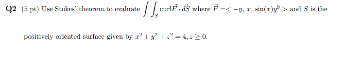 Solved Q2 (5 pt) Use Stokes' theorem to evaluate S scu | Chegg.com