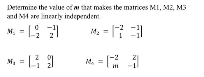 Solved Determine the value of m that makes the matrices M1, | Chegg.com