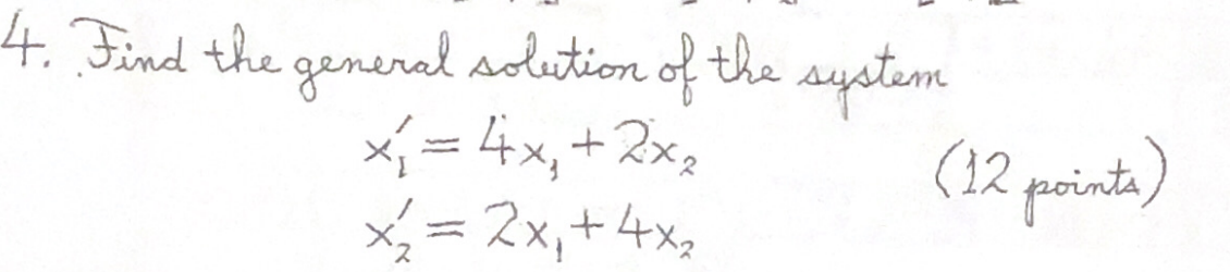 Solved 4. Find the general solution of the system x= 4x + | Chegg.com