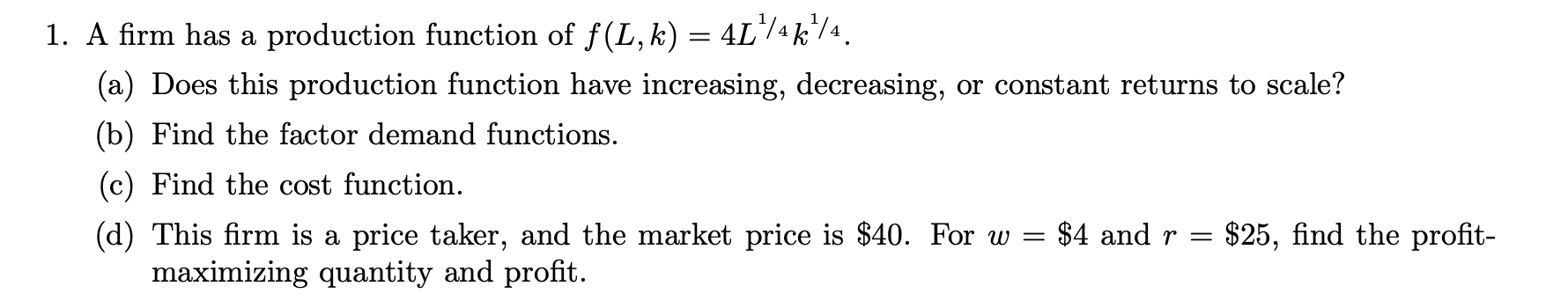 Solved 1. A firm has a production function of f(L,k) = | Chegg.com
