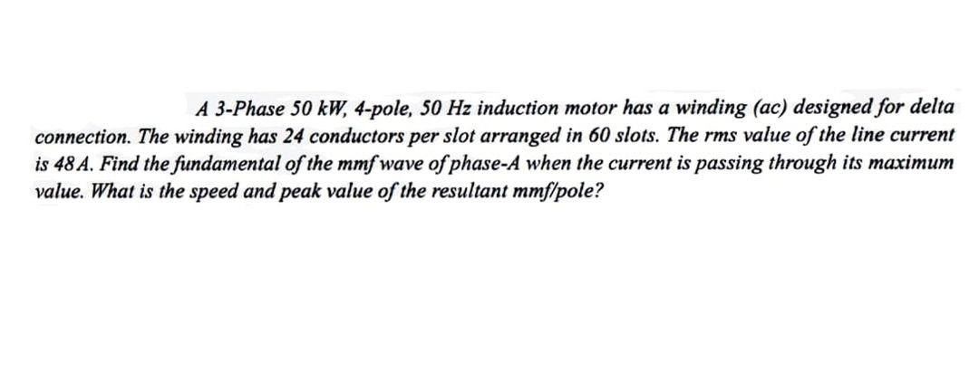 Solved A 3-Phase 50 kW, 4-pole, 50 Hz induction motor has a | Chegg.com