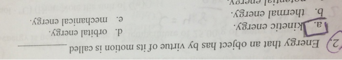 Solved Energy that an object has by virtue of its motion is | Chegg.com