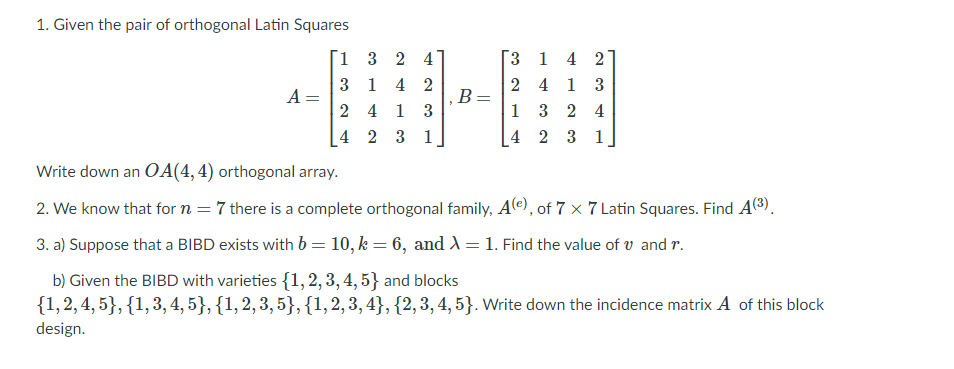 Solved 1. Given the pair of orthogonal Latin Squares A= 1 3 | Chegg.com