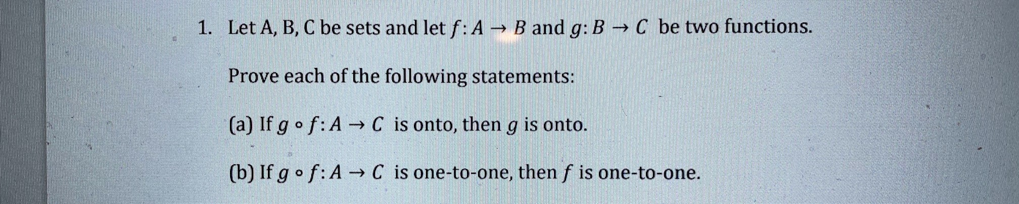 Solved 1. Let A, B, C be sets and let f: A - B and g:B → C | Chegg.com