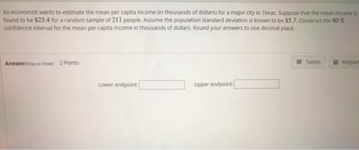 Solved An economist wants to estimate the mean per capita | Chegg.com