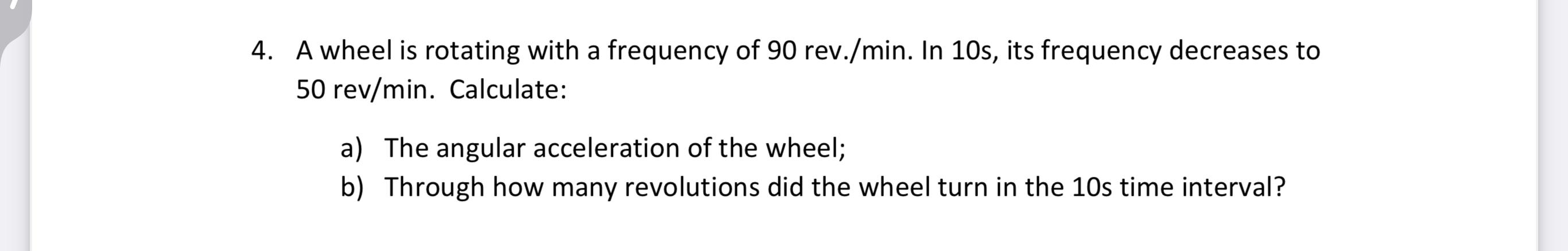 Solved 4. A wheel is rotating with a frequency of 90 | Chegg.com
