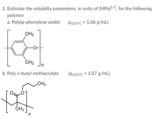 Solved 1. Estimate the solubility parameters, in units of | Chegg.com