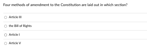 Solved Four methods of amendment to the Constitution are | Chegg.com