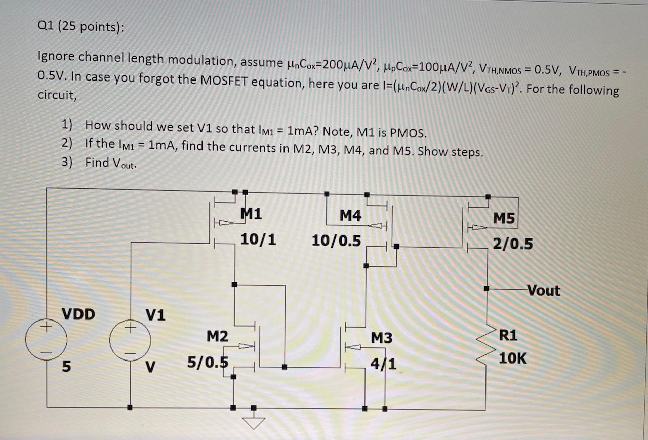 Solved Q1 (25 Points): Ignore Channel Length Modulation, | Chegg.com