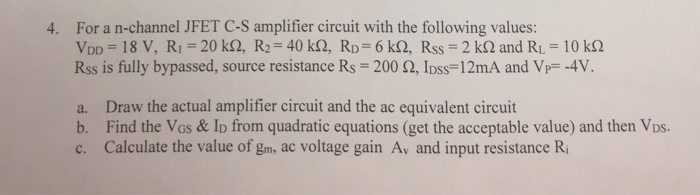 Solved For a n-channel JFET C-S amplifier circuit with the | Chegg.com