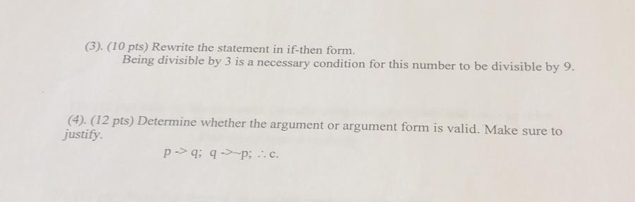 (3). (10 pts) Rewrite the statement in if-then form. Being divisible by 3 is a necessary condition for this number to be divi