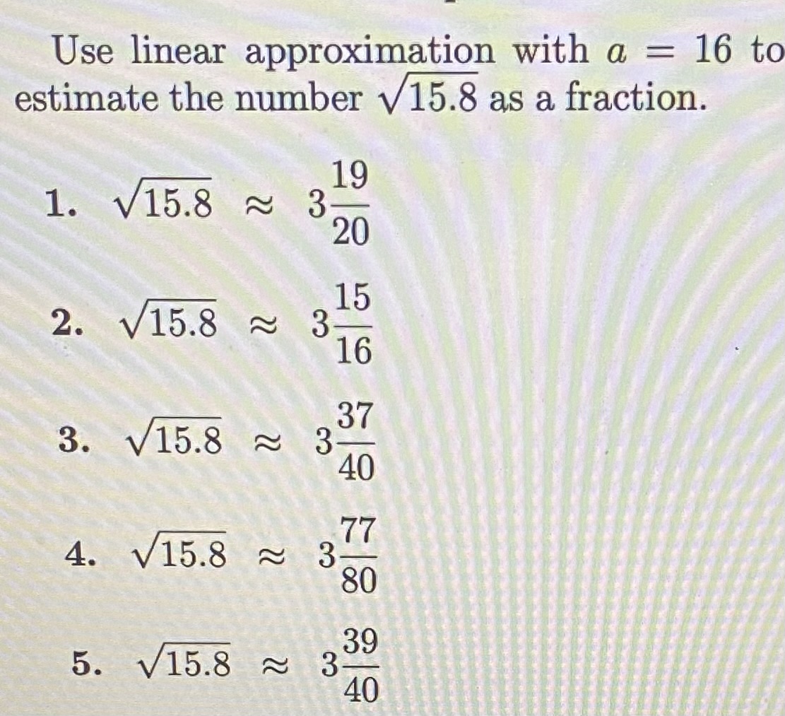 Solved Use linear approximation with a=16 to estimate the | Chegg.com