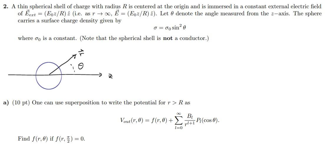 2. A thin spherical shell of charge with radius \( R \) is centered at the origin and is immersed in a constant external elec