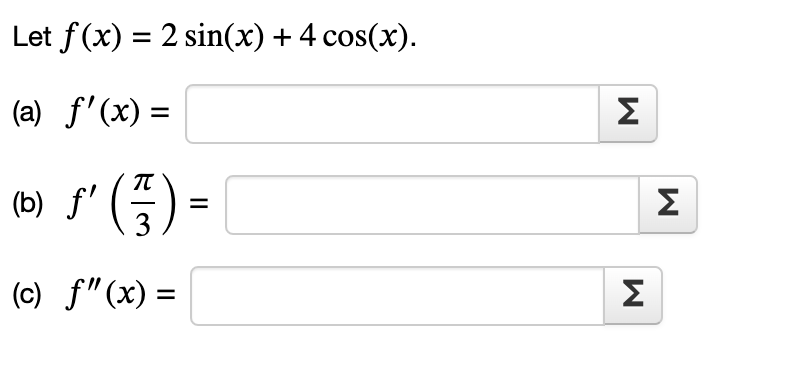 Solved Let F(x)=2sin(x)+4cos(x) (a) F′(x)= (b) F′(3π)= (c) | Chegg.com