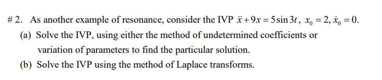 Solved #2. As another example of resonance, consider the IVP | Chegg.com