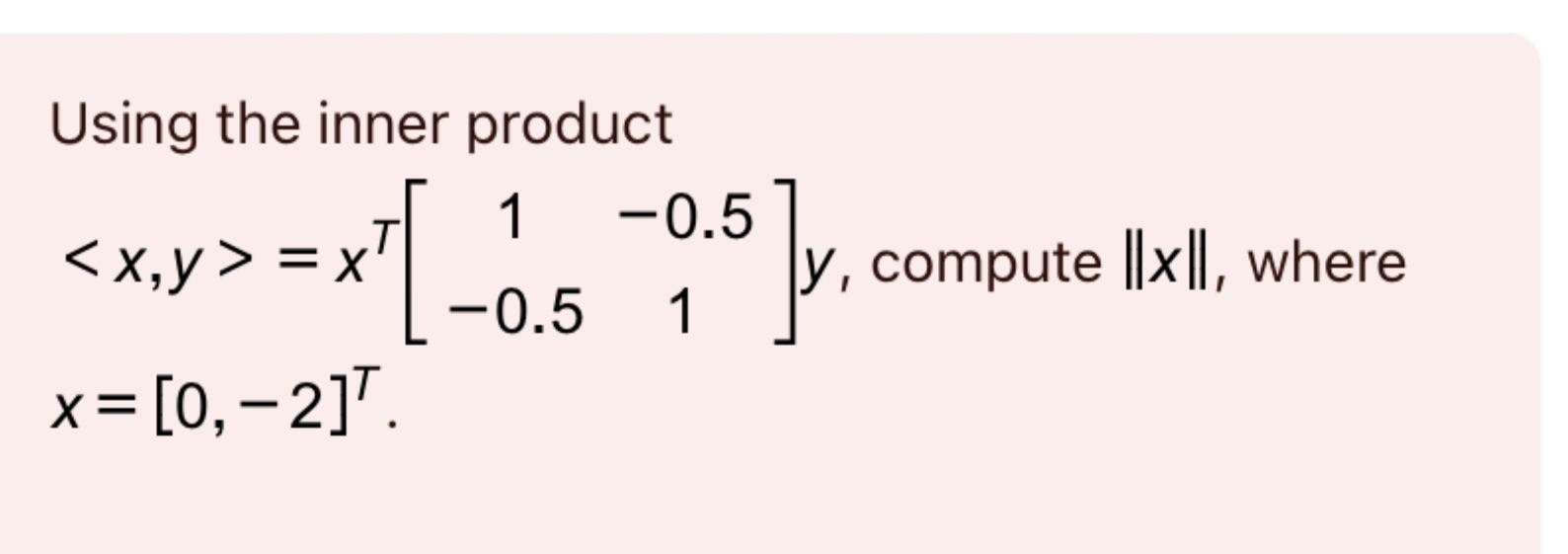 Solved Using the inner product(:x,y:)=xT[1-0.5-0.51]y, | Chegg.com
