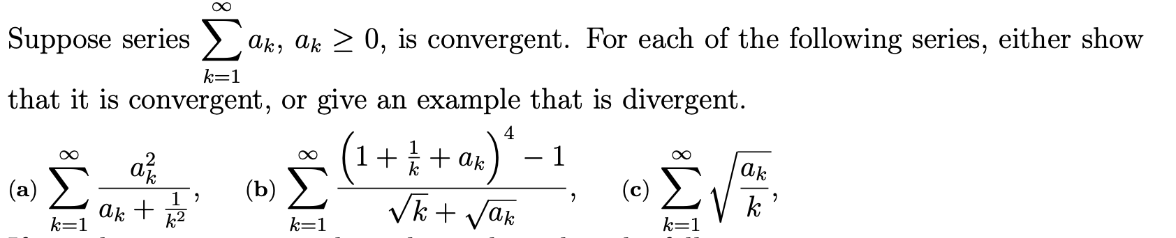 Solved ~ Suppose series Σ ak, ak > 0, is convergent. For | Chegg.com