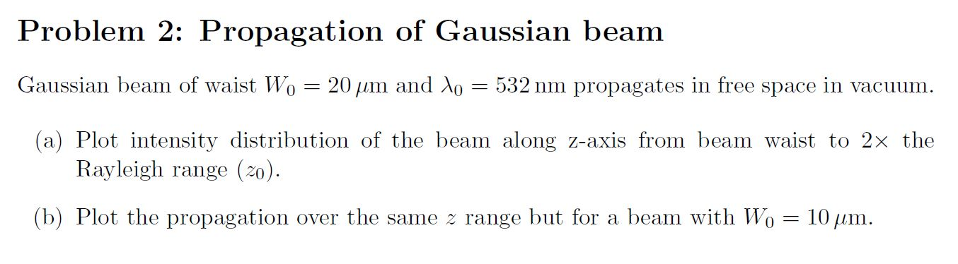 Solved Problem 2: Propagation Of Gaussian Beam Gaussian Beam | Chegg.com