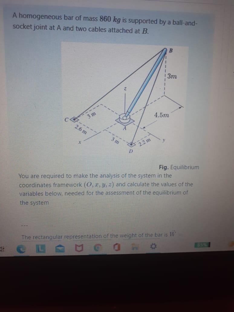 A Homogeneous Bar Of Mass 860 Kg Is Supported By A | Chegg.com