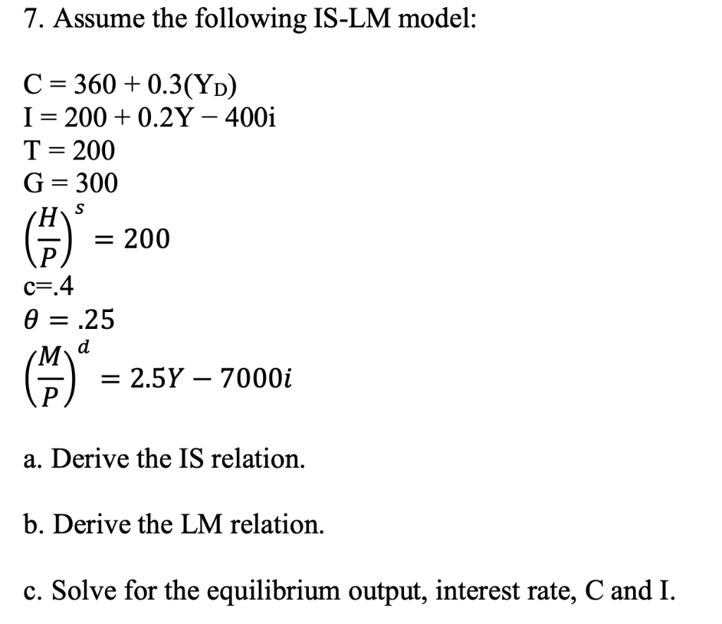 SOLVED: 2. Given that: Y=C+I+G+(X-M) C=ca+c1 Yd ( Hint Yα=Y-T) T=T0+t Y  M=M0+m Y (a) Find the equilibrium level of GDP (b) If C=100+0.60 Yj and  imagine the investors spent $ 4000