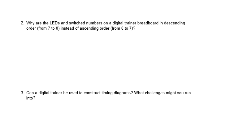 2. Why are the LEDs and switched numbers on a digital trainer breadboard in descending order (from 7 to 0 ) instead of ascend