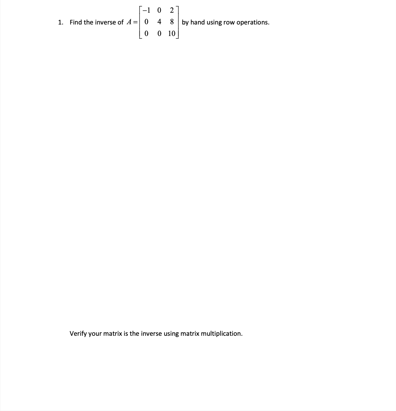 Solved 1. Find the inverse of A=⎣⎡−1000402810⎦⎤ by hand | Chegg.com