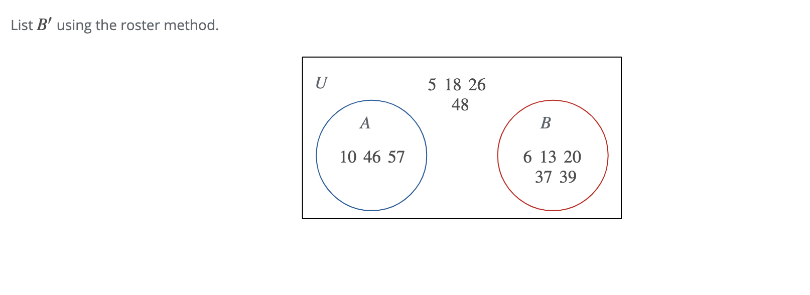 Solved List B' using the roster method. U 5 18 26 48 A B 10