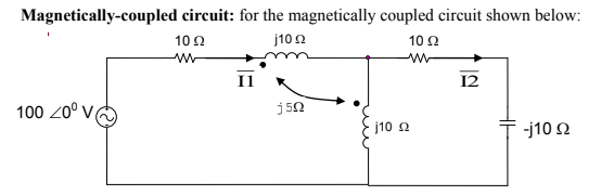 Solved Magnetically-coupled Circuit: For The Magnetically | Chegg.com