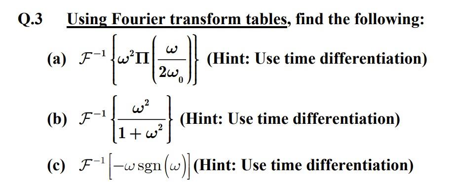 Solved Q.3 Using Fourier transform tables, find the | Chegg.com