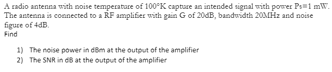 Solved A radio antenna with noise temperature of 100°K | Chegg.com
