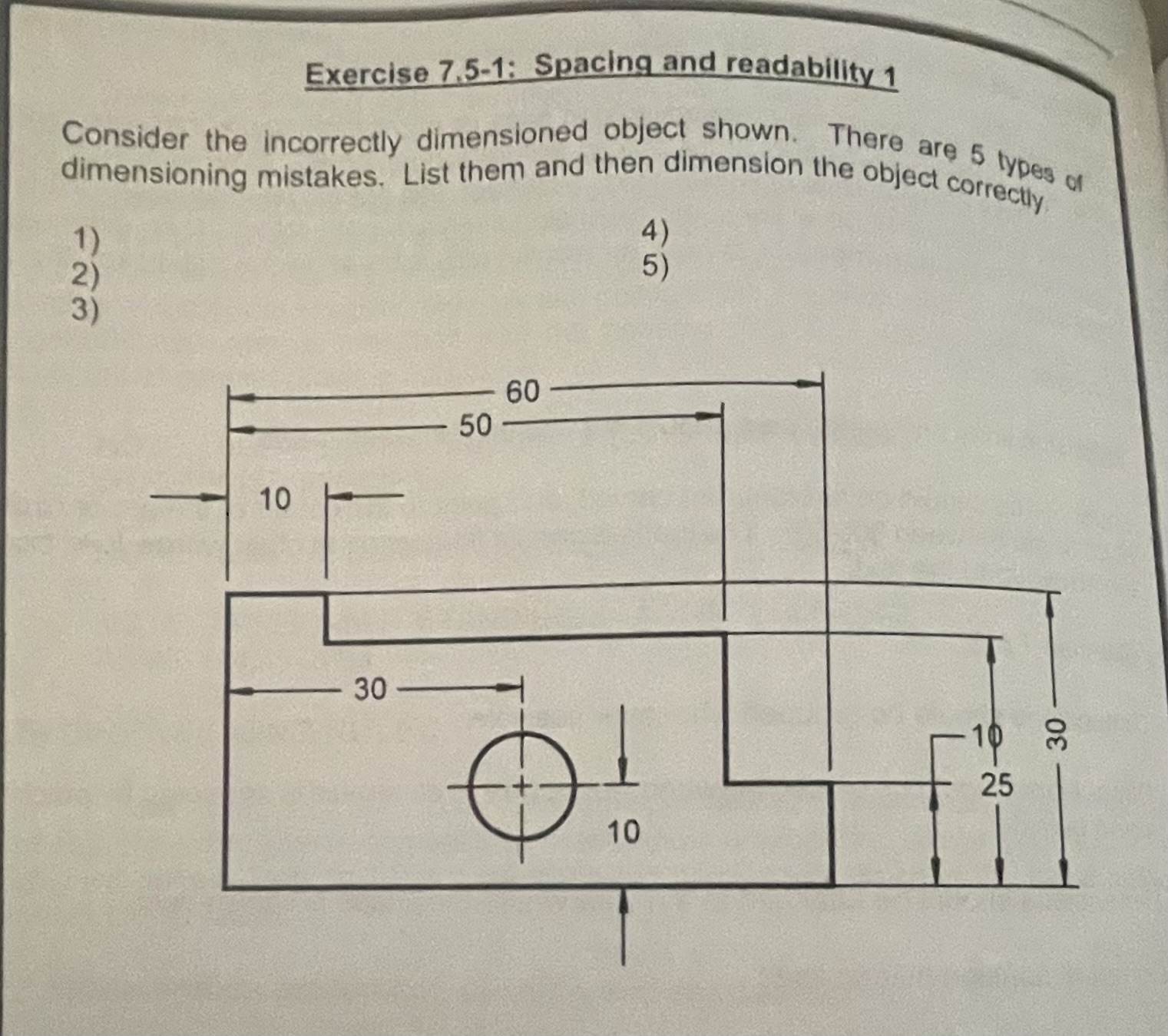 Consider the incorrectly dimensioned object shown. There are 5 types of dimensioning mistakes. List them and then dimension t