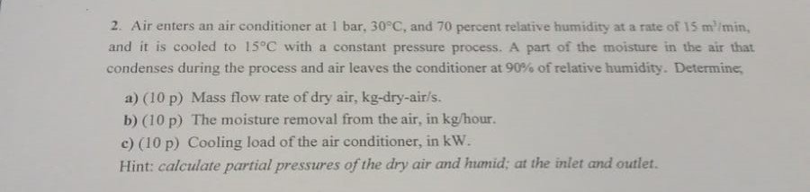 Solved 2. Air enters an air conditioner at 1bar,30∘C, and 70 | Chegg.com