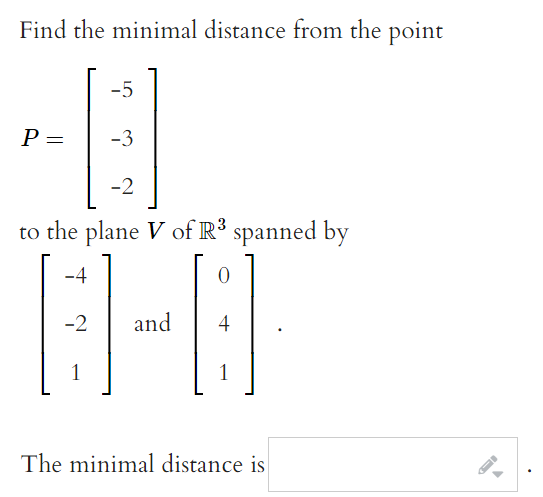 Solved Find the minimal distance from the point P=⎣⎡−5−3−2⎦⎤ | Chegg.com