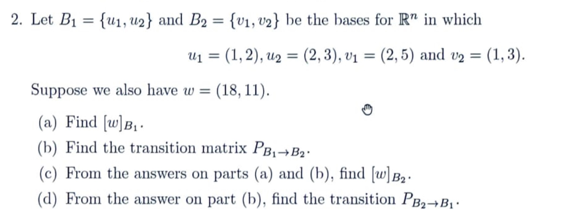 Solved Let B1 U1 U2 ï And B2 V1 V2 ï Be The Bases For Rn Chegg Solved Let B1 U1 U2 ï And B2 V1 V2 ï Be The Bases For Rn Chegg