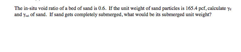 Solved The in-situ void ratio of a bed of sand is 0.6. If | Chegg.com