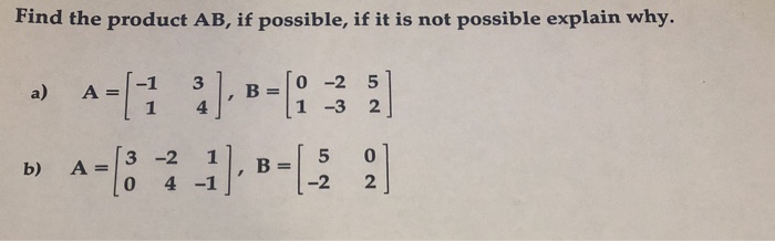 Solved Find The Product AB, If Possible, If Not Possible | Chegg.com