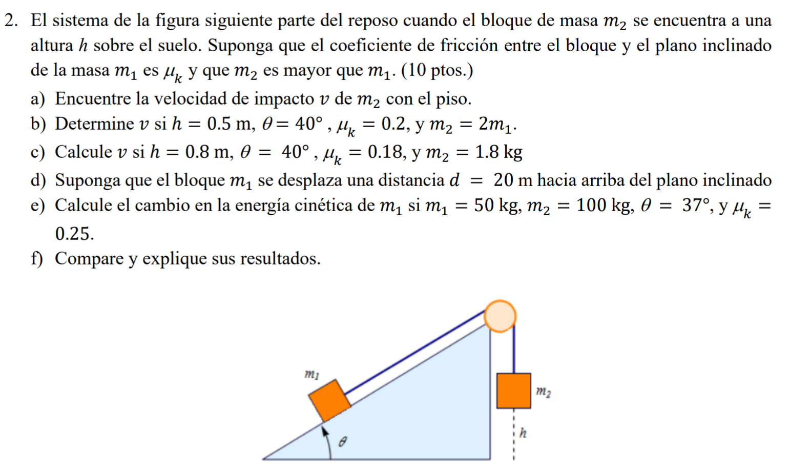 2. El sistema de la figura siguiente parte del reposo cuando el bloque de masa \( m_{2} \) se encuentra a una altura \( h \)