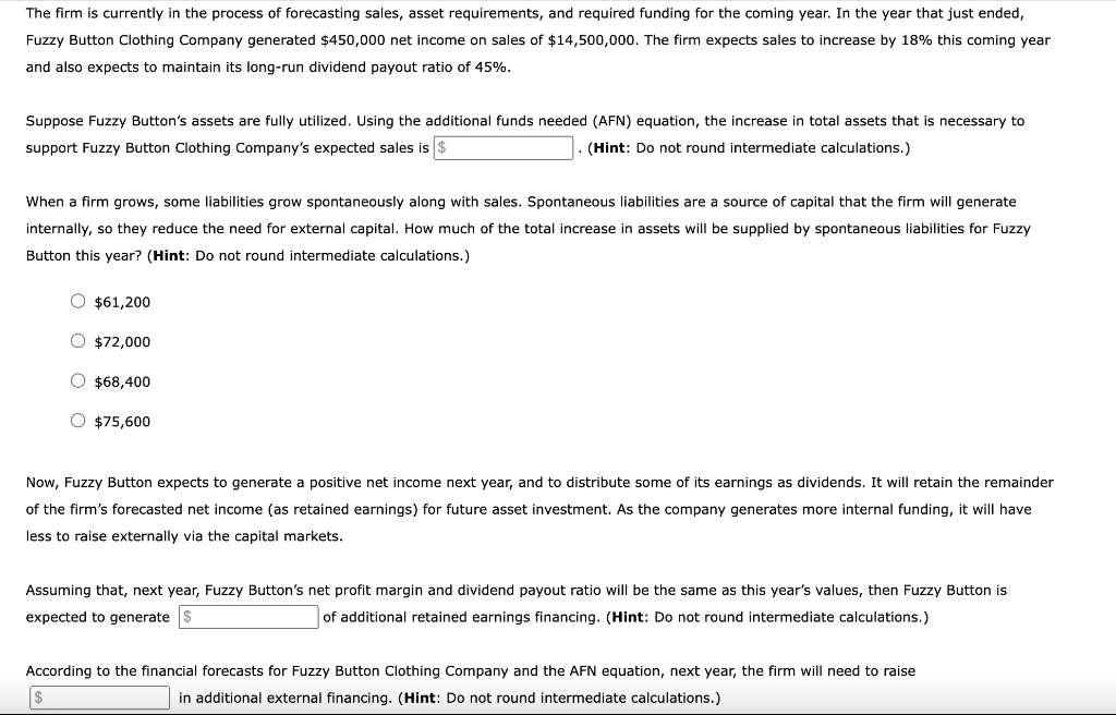 The firm is currently in the process of forecasting sales, asset requirements, and required funding for the coming year. In t