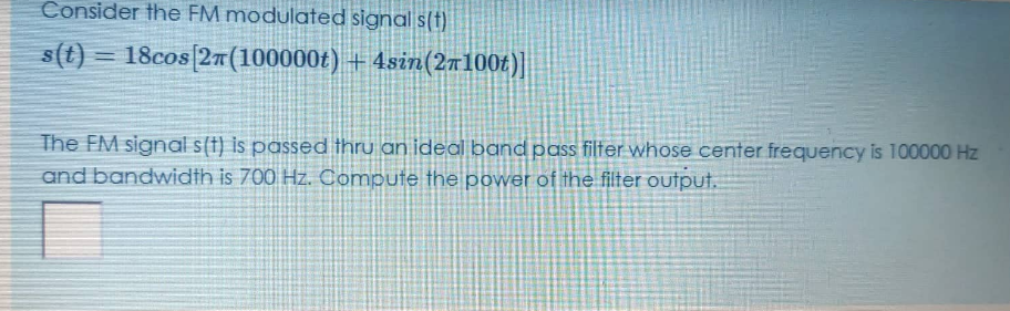 Solved Consider the FM modulated signal s(t) s(t) = 18cos | Chegg.com