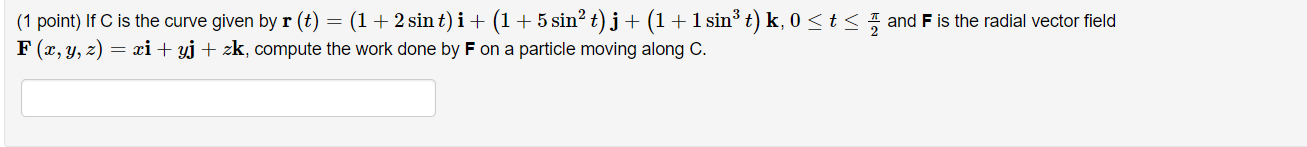 Solved and F is the radial vector field (1 point) If C is | Chegg.com