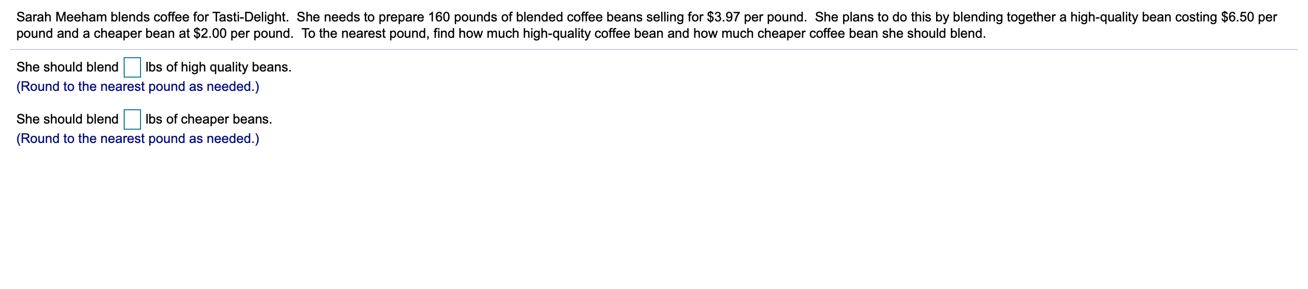 Solved Sarah Meeham blends coffee for TastiDelight. She